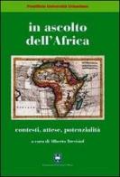 In ascolto dell'Africa. Contesti, attese, potenzialità edito da Urbaniana University Press