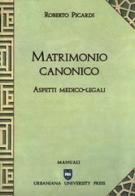 Matrimonio canonico. Aspetti medico-legali di Roberto Picardi edito da Urbaniana University Press