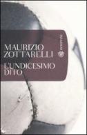 L' undicesimo dito di Maurizio Zottarelli edito da Bompiani