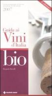 Guida ai vini d'Italia bio 2007 di Pierpaolo Rastelli edito da Tecniche Nuove
