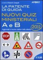 La patente di guida A e B. Nuovi quiz ministeriali edito da Apogeo