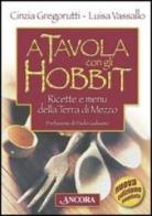 A tavola con gli hobbit. Ricette e menù della Terra di Mezzo di Luisa Vassallo, Cinzia Grogorutti edito da Ancora