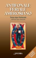 Antifonale feriale ambrosiano. Tempo dopo Pentecoste-Settimane dopo Pentecoste vol. 2 edito da Ancora