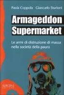 Armageddon supermarket. Le armi di distruzione di massa nella società della paura di Paola Coppola, Giancarlo Sturloni edito da Sironi