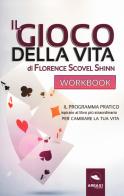 Il gioco della vita. Workbook di Florence Scovel Shinn edito da Ledizioni