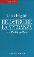 Ricostruire la speranza di Gino Rigoldi, Pierfilippo Pozzi edito da Laterza