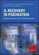 Il recovery in psichiatria. Organizzazione dei servizi e tecniche operative edito da Erickson