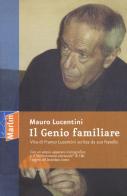Il genio familiare. Vita di Franco Lucentini scritta da suo fratello di Mauro Lucentini edito da Marlin (Cava de' Tirreni)