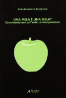 Una mela è una mela? Considerazioni sull'arte contemporanea di Giandomenico Semeraro edito da Alinea