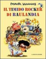 Il timido rocker di Baulandia. Ediz. illustrata di Mauri Kunnas edito da Il Gioco di Leggere