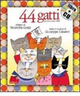 44 gatti. Con CD-AUDIO di Giuseppe Casarini, Nicoletta Costa edito da Gallucci