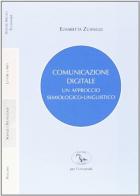 Comunicazione digitale. Un approccio semiologico-linguistico di Elisabetta Zuanelli Sonino edito da Colombo