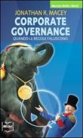 Corporate governance. Quando le regole falliscono di Jonathan R. Macey edito da IBL Libri
