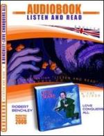 Love conquers all. CD Audio e CD-ROM. Audiolibro di Robert C. Benchley edito da ABC (Rovereto)