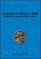 La moneta in Grecia e a Roma. Appunti di numismatica antica di Renata Cantilena edito da Monduzzi