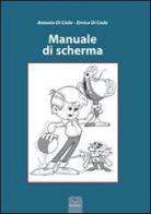Manuale di scherma di Antonio Di Ciolo, Enrico Di Ciolo edito da Campano Edizioni
