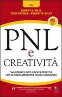 PNL e creatività. Sviluppare l'intelligenza creativa con la programmazione neuro-linguistica di Robert B. Dilts, Todd Epstein, Robert W. Dilts edito da Unicomunicazione.it