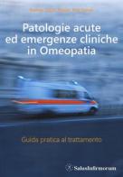 Patologie acute ed emergenze cliniche in omeopatia. Guida pratica al trattamento di Radhey S. Pareek, Alok Pareek edito da Salus Infirmorum