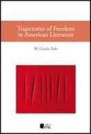 Trajectories of freedom in american literature di M. Giulia Fabi edito da I Libri di Emil