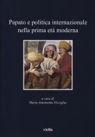 Papato e politica internazionale nella prima età moderna edito da Viella