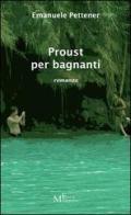 Proust per bagnanti di Emanuele Pettener edito da Meligrana Giuseppe Editore