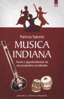 Musica indiana. Teoria e approfondimenti da una prospettiva occidentale di Patrizia Saterini edito da Edizioni Il Punto d'Incontro