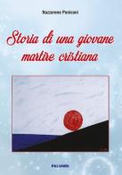 Storia di una giovane martire cristiana di Nazzareno Paniconi edito da Edizioni Palumbi