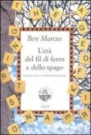 L' età del fil di ferro e dello spago di Ben Marcus edito da Alet Edizioni