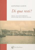 Di qua resti? Parole, locuzioni espressive, modi di dire della parlata isolana di Antonio Conti edito da Sorba