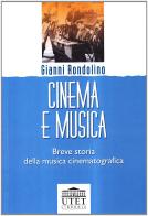 Cinema e musica. Breve storia della musica cinematografica di Gianni Rondolino edito da UTET Università