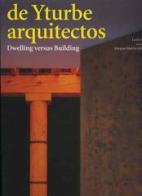 De Yturbe arquitectos. Dwelling versus building di Martin Moreno Enrique, Lucio Muniain edito da L'Arca