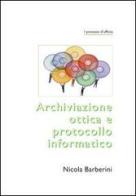 Archiviazione ottica e protocollo informatico di Nicola Barberini edito da Duke Italia