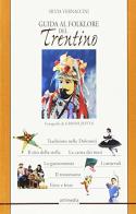 Guida al folklore del Trentino di Silvia Vernaccini edito da Valentina Trentini Editore