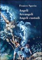 Angeli, arcangeli, angeli custodi di Franco Sgovio edito da Progedit