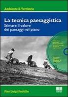 La tecnica paesaggistica. Con CD-ROM di P. Luigi Paolillo edito da Maggioli Editore