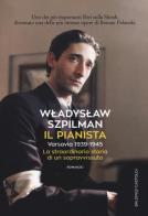 Il pianista. Varsavia 1939-1945. La straordinaria storia di un sopravvissuto di Wladyslaw Szpilman edito da Baldini + Castoldi