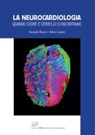 La neurocardiologia. Quando cuore e cervello si incontrano di Georgette Khoury, Stefano Caproni edito da CIC Edizioni Internazionali