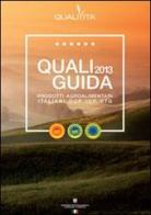 Qualiguida 2013. I prodotti agroalimentari italiani DOP IGP STG edito da Qualivita