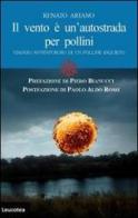 Il vento è un'autostrada per pollini. Viaggio avventuroso di un polline inquieto di Renato Ariano edito da Leucotea