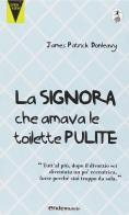 La signora che amava le toilette pulite di James P. Donleavy edito da Endemunde