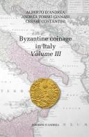 Byzantine coinage in Italy vol.3 di Alberto D'Andrea, Andrea Torno Ginnasi edito da D'Andrea