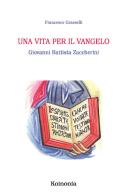 Una vita per il Vangelo. Giovanni Battista Zaccherini di Francesco Grasselli edito da Zikkaron