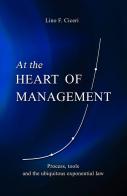 At the heart of management. Process, tools and the ubiquitous exponential law di Lino F. Ciceri edito da Autopubblicato
