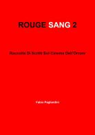 Rouge sang: raccolta di scritti sul cinema dell'orrore vol.2 di Fabio Pagliardini edito da Youcanprint