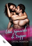 Uno sguardo di troppo di Thompson Crystal edito da PubMe