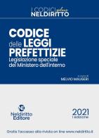 Codice delle leggi prefettizie. Legislazione speciale del Ministero dell'Interno edito da Neldiritto Editore