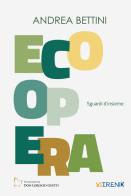 Ecoopera. Sguardi d'insieme di Andrea Bettini edito da VITREND
