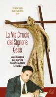 La Via Crucis del Signore Gesù di Vincenzo Bertolone edito da Velar