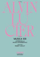 Musica 109. Lezioni sulla musica sperimentale di Alvin Lucier edito da ShaKe