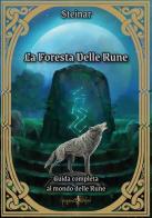 La foresta delle rune. Guida completa al mondo delle rune di Steinar edito da Anguana Edizioni